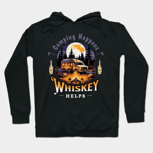 Camping Happens. Whiskey Helps! Hoodie